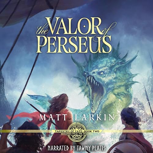 The Valor of Perseus: Eschaton Cycle Tapestry of Fate, Book 2