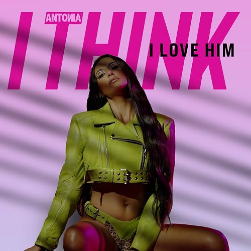 Antonia: I Think I Love Him