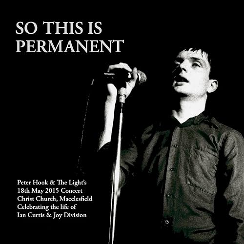 Peter Hook & the Light - So This Is Permanent