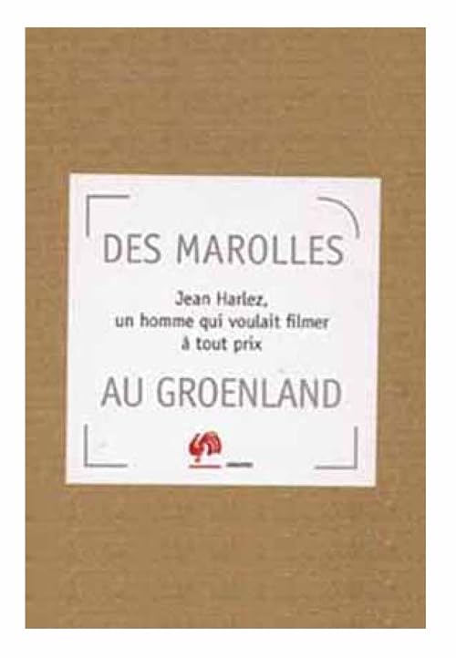 Des Marolles au Groënland, Jean Harlez, un homme qui voulait filmer à tout prix