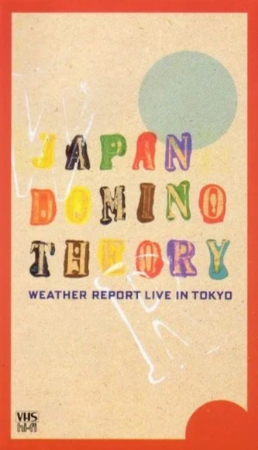 Japan Domino Theory: Weather Report Live in Tokyo