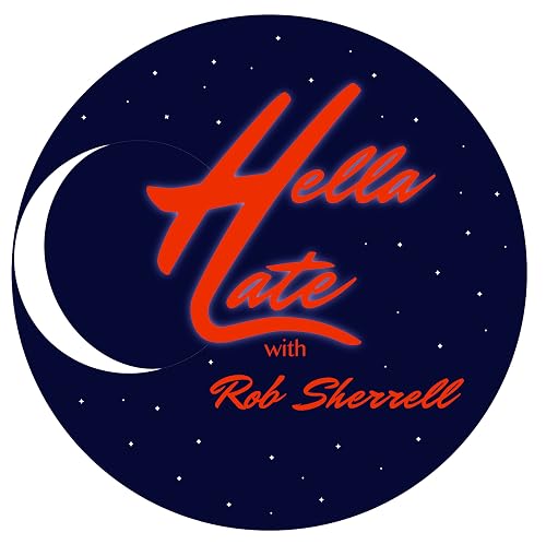 Hella Late with Rob Sherrell