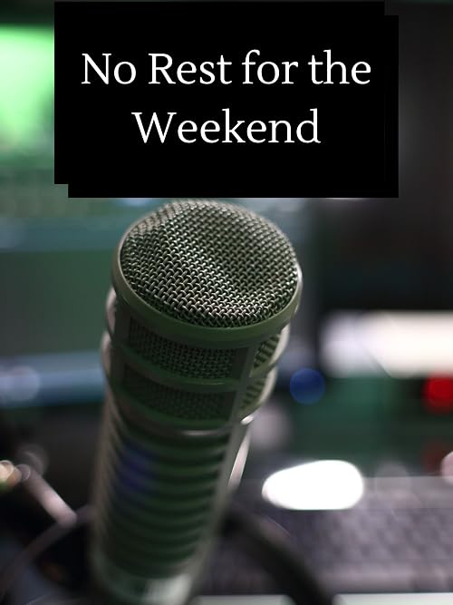 No Rest for the Weekend