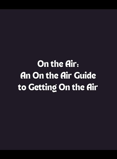 On the Air: An On Air Guide to Getting on the Air