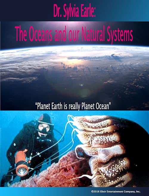 Dr. Sylvia Earle: The Oceans and our Natural Systems