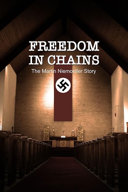 Freedom in Chains: The Martin Niemoeller Story