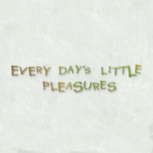 Every Day's Little Pleasures
