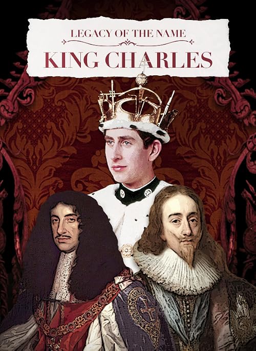 Legacy of the Name: King Charles