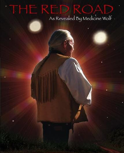 The Red Road: As Revealed by Medicine Wolf