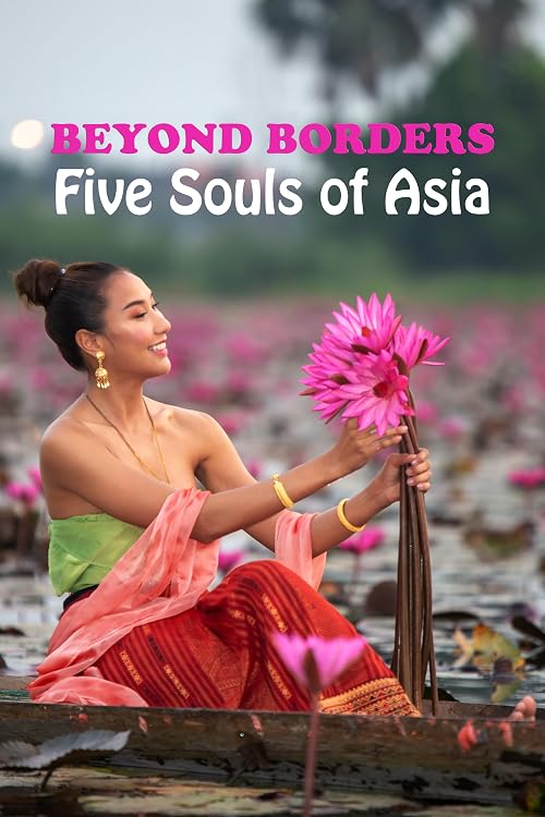 Beyond Borders, Five Souls of Asia