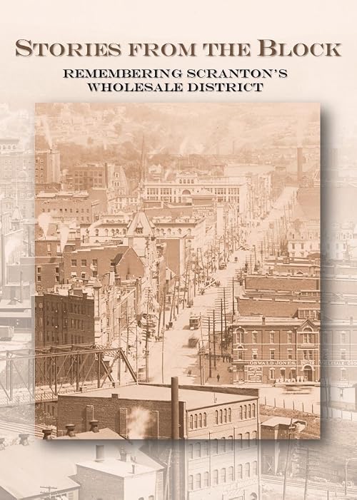 Stories from the Block: Remembering Scranton's Wholesale District