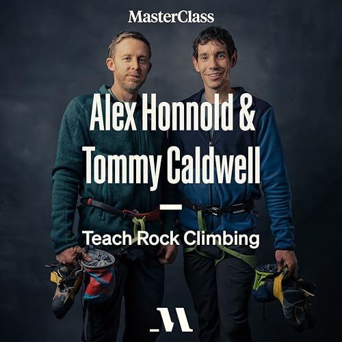 MasterClass: Alex Honnold & Tommy Caldwell Teach Rock Climbing