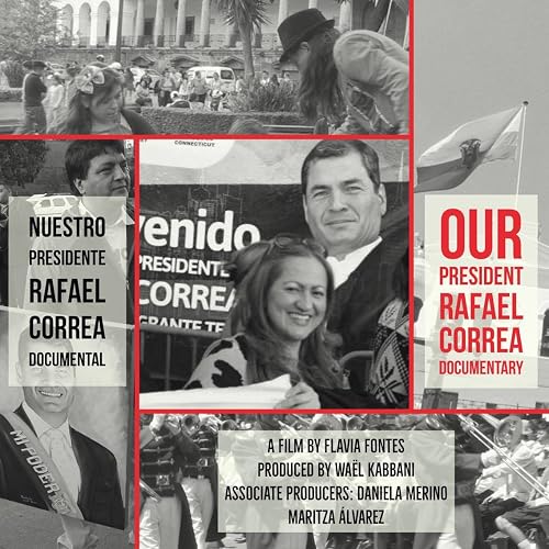 Our President: Rafael Correa