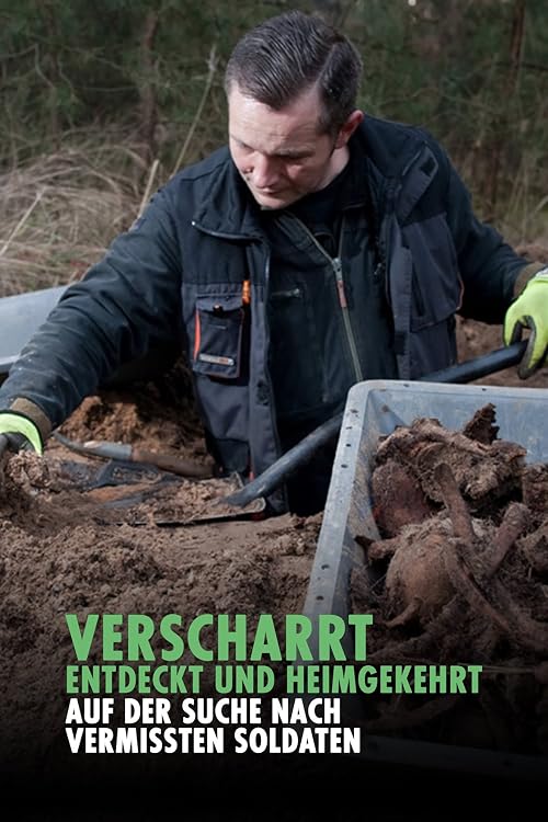 Verscharrt, entdeckt und heimgekehrt - Auf der Suche nach vermissten Soldaten