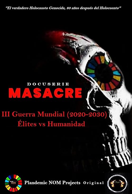 Docuserie Masacre: III Guerra Mundial 2020-2030 Élites vs Humanidad