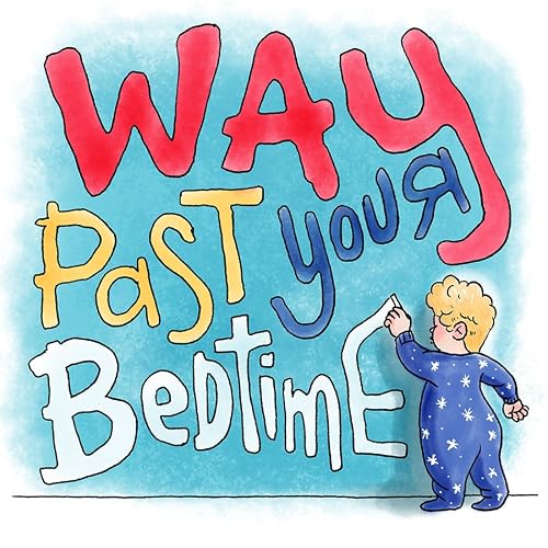 Way Past Your Bedtime
