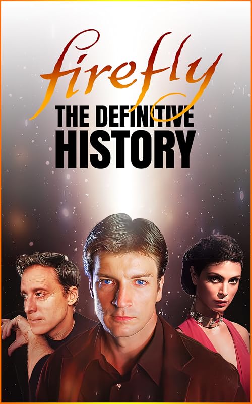 Firefly: The Definitive History