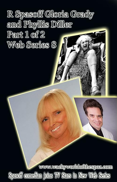 R Spasoff, Gloria Grady and Phyllis Diller, Part 1 of 2 Web Series 8