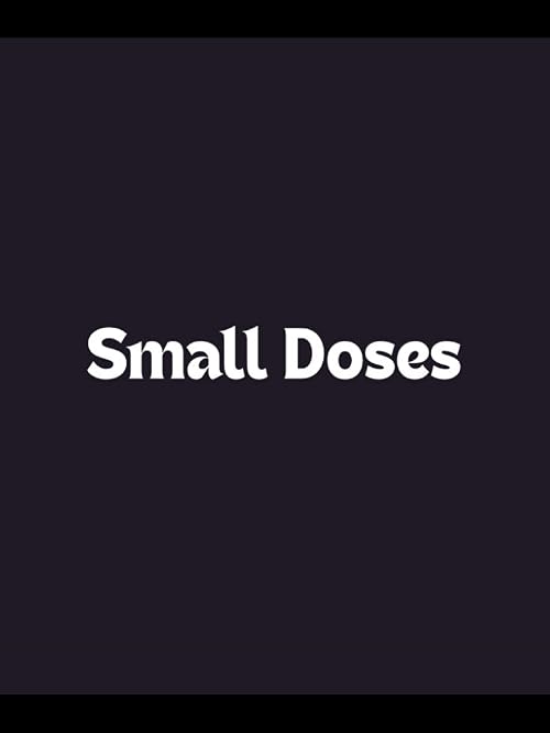 Small Doses