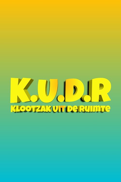 K.U.D.R: Klootzak Uit De Ruimte