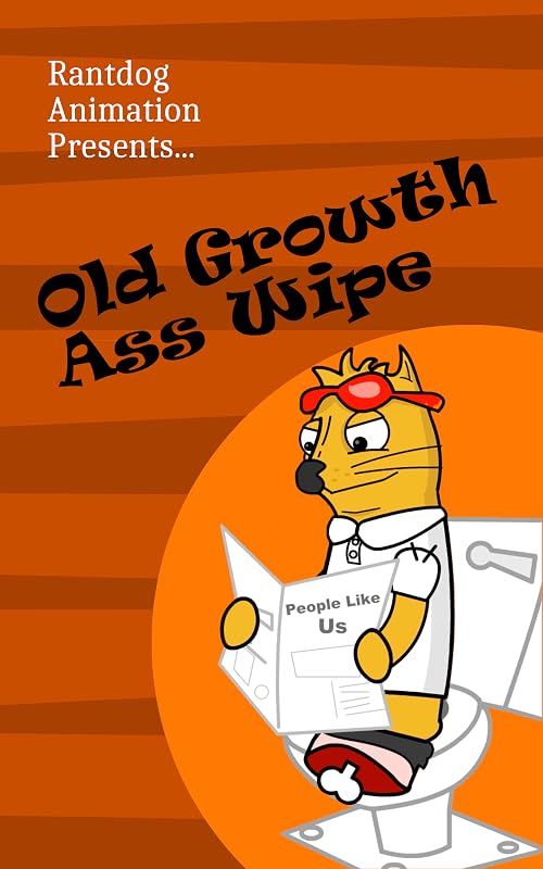 Old Growth Ass Wipe