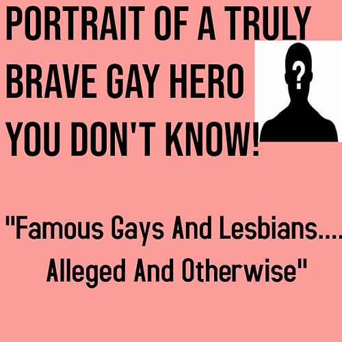 Famous Gays and Lesbians, Alleged and Otherwise...