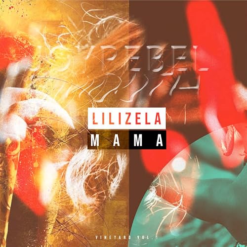 Lilizela Mama: Vineyard Vol.1