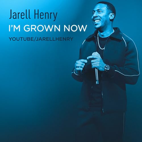 Jarell Henry: I'm Grown Now