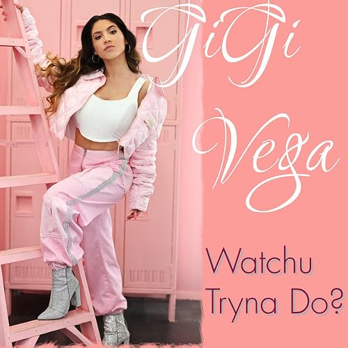 Gigi Vega: Watchu Tryna Do?