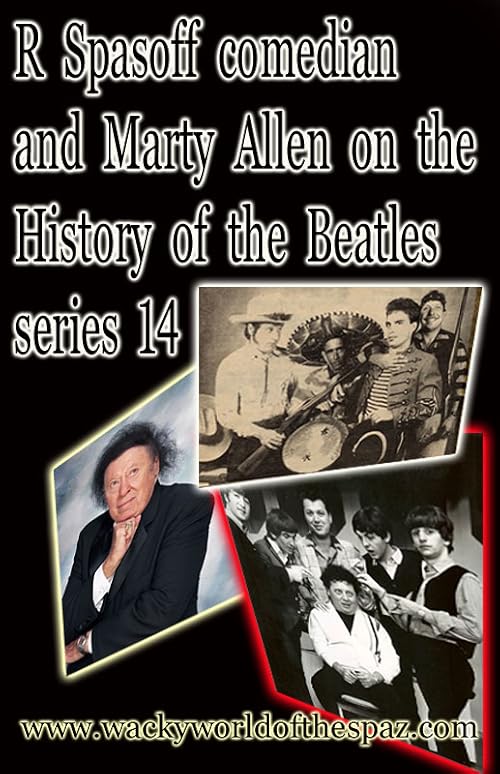 R Spasoff Comedian and Marty Allen on the History of the Beatles Series 14