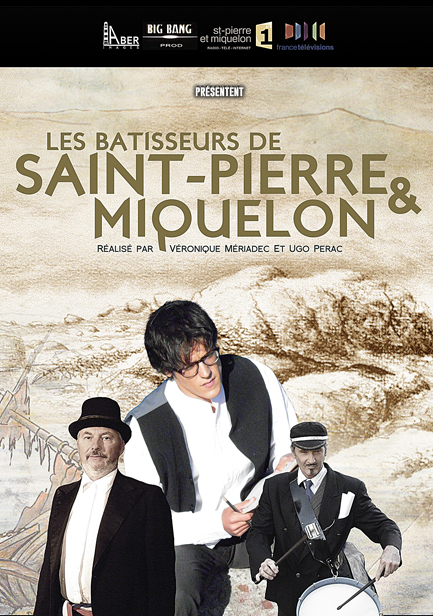 Les bâtisseurs de Saint-Pierre & Miquelon