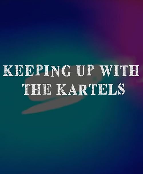 Keeping Up with the Kartels