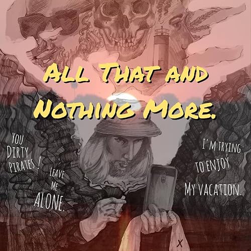All That and Nothing More
