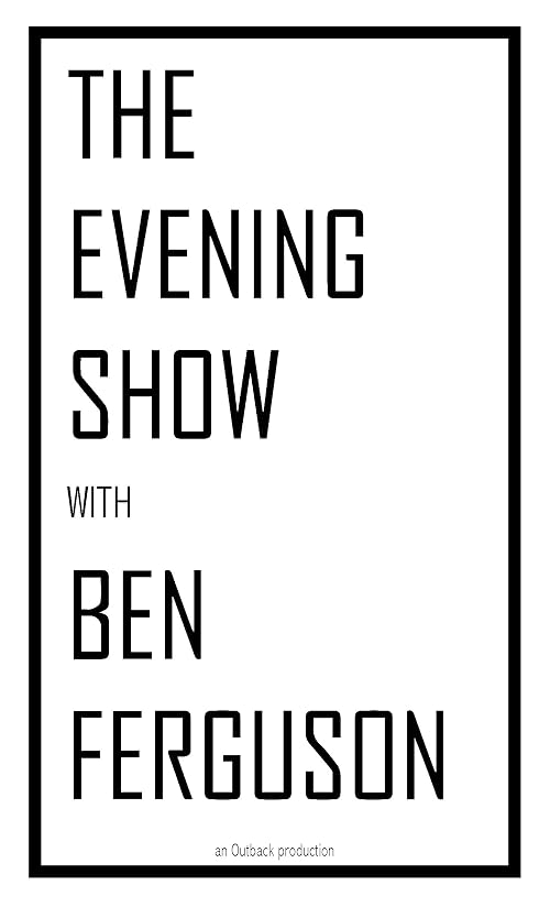 The Evening Show with Ben Fergson