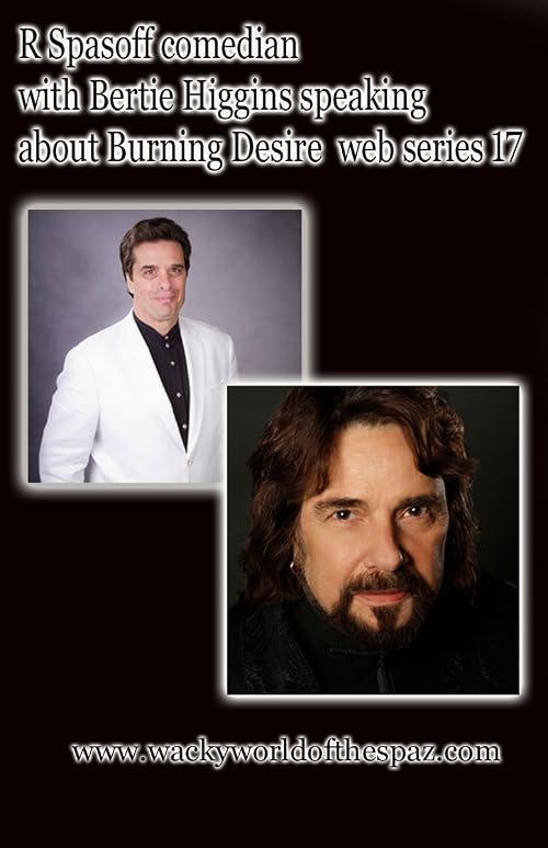 R Spasoff Comedian with Bertie Higgins Speaking About Burning Desire Web Series 17