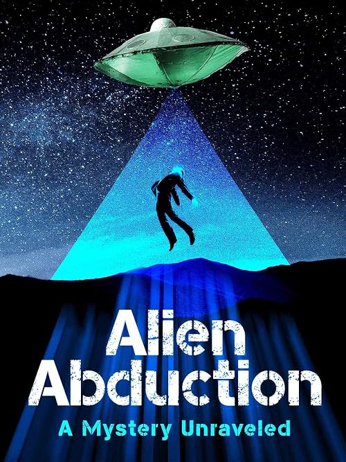 Alien Abduction: The Mystery Unraveled