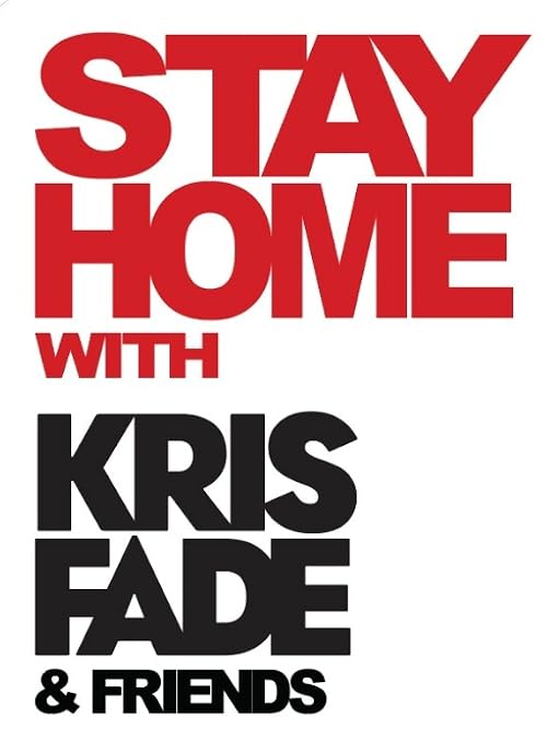 Stay Home with Kris Fade & Friends