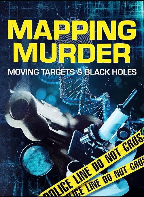 Mapping Murder - Moving Targets and Black Holes