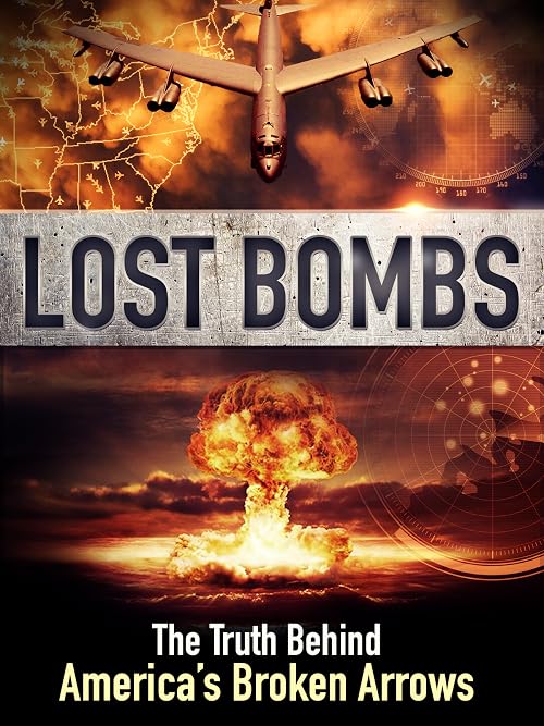 Lost Bombs: The Truth Behind America's Broken Arrows