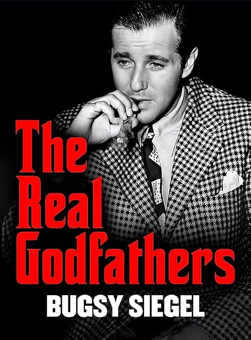 The Real Godfathers - Bugsy Siegel