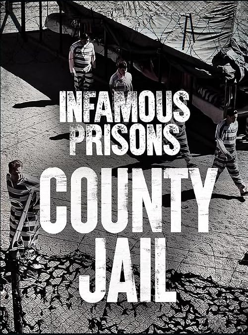 Infamous Prisons - County Jail