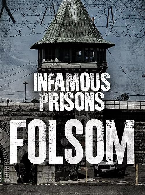 Infamous Prisons - Folsom