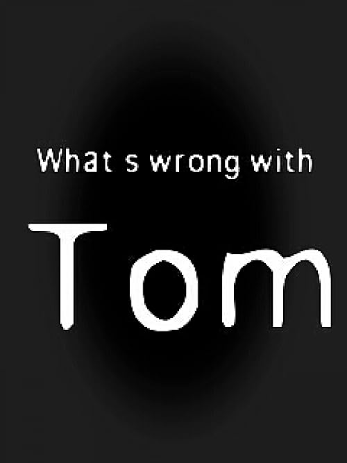 What's Wrong with Tom