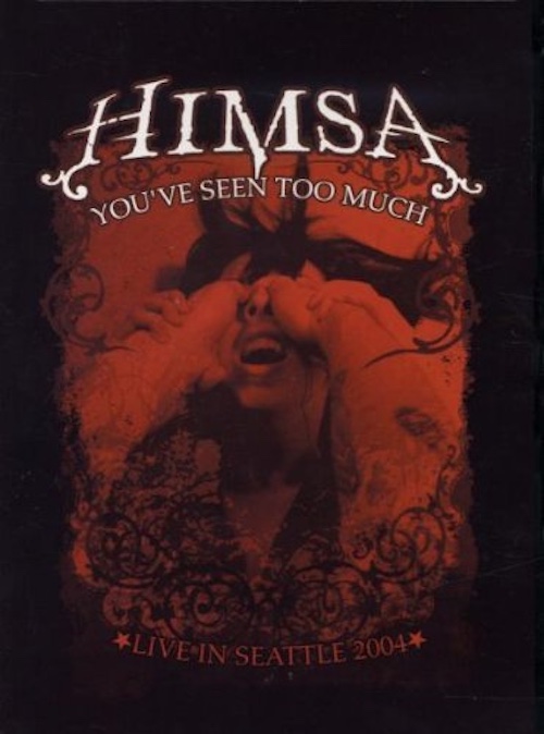 Himsa: You've Seen Too Much