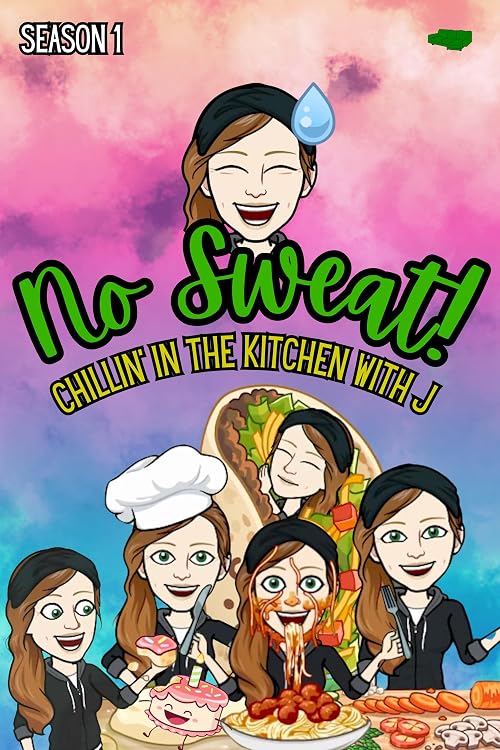 No Sweat!: Chillin' in the Kitchen with J