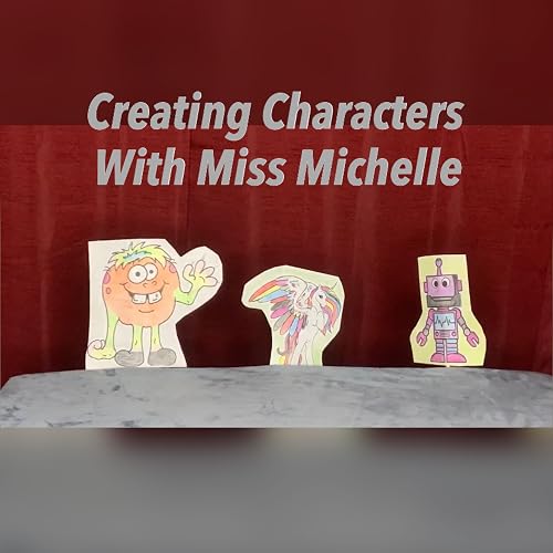 Creating Characters with Miss Michelle