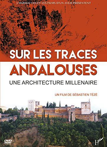 Sur les traces andalouses: une architecture millénaire