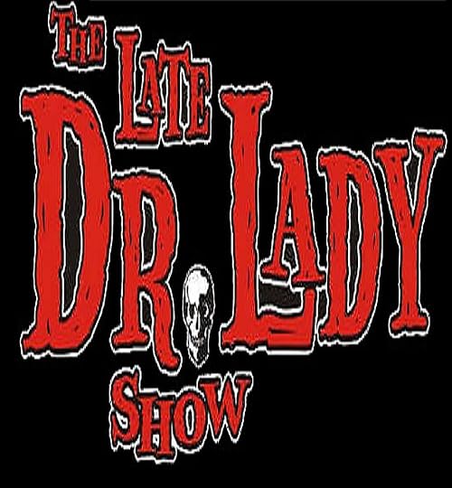 The Late Dr. Lady Show