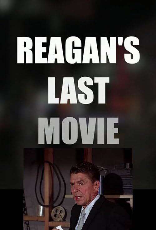 Ronald Reagan's Last Movie