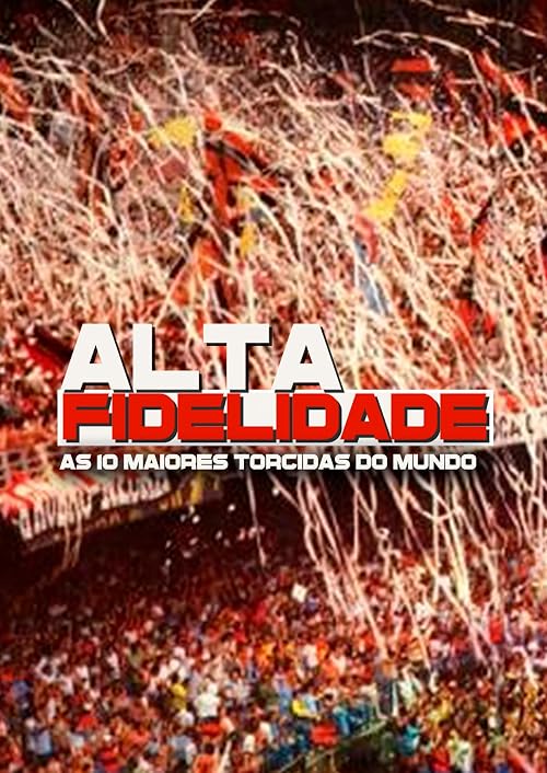 Alta Fidelidade: As 10 Maiores Torcidas do Mundo